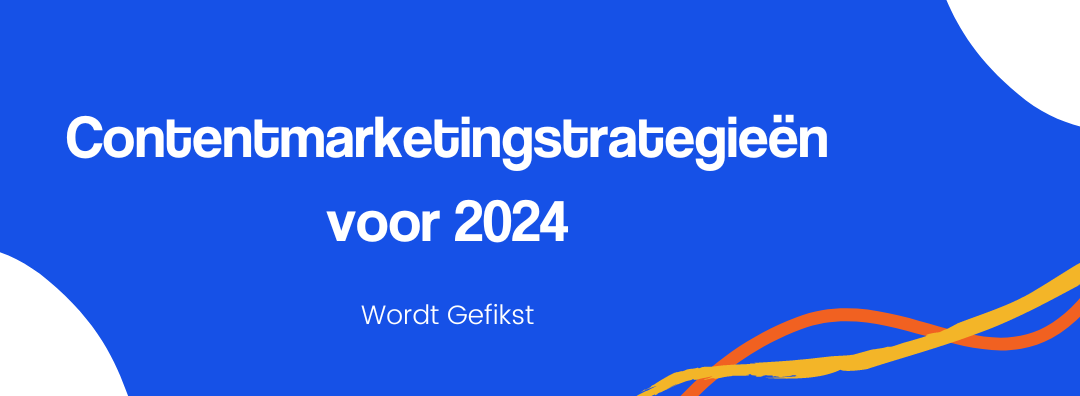 Contentmarketingstrategieën voor 2024: Inzichten in de nieuwste trends en effectieve strategieën voor contentmarketing in het komende jaar